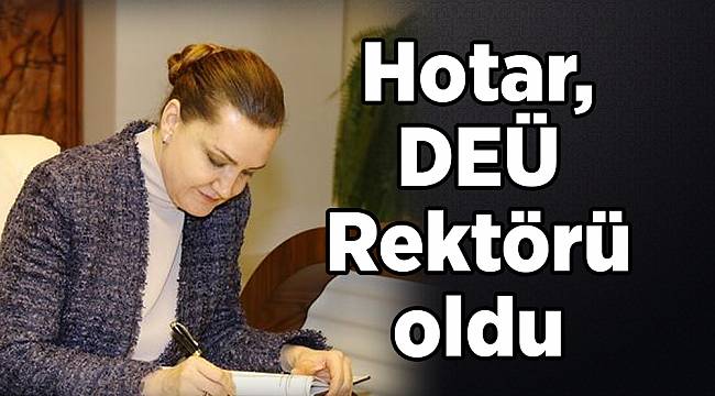 Hotar, DEÜ Rektörü oldu