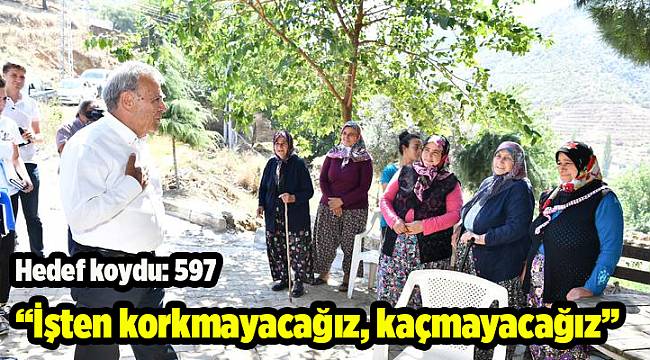 “İşten korkmayacağız, kaçmayacağız, çalışacağız"