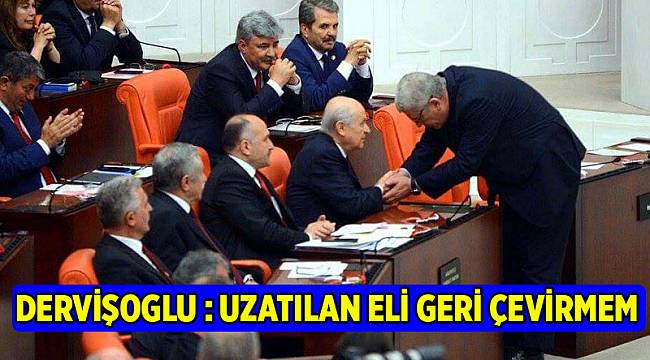İYİ Partili Dervişoğlu: Uzatılan eli geri çeviremezsiniz