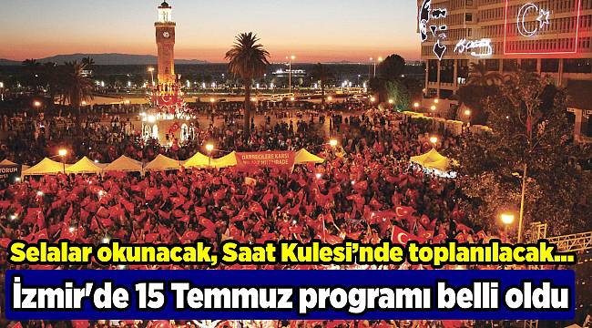 İzmir'de 15 Temmuz programı belli oldu