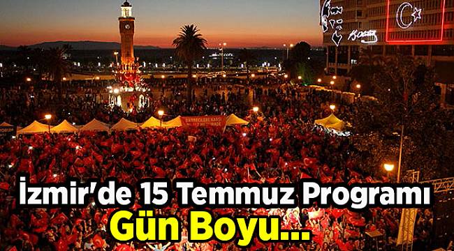 İzmir&#039;de 15 Temmuz Programı