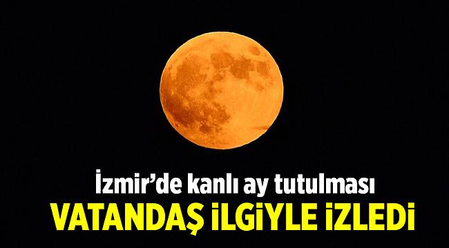 İzmir'de 'Kanlı Ay Tutulması'