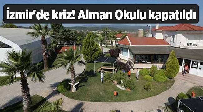 İzmir'de kriz! Alman Okulu kapatıldı