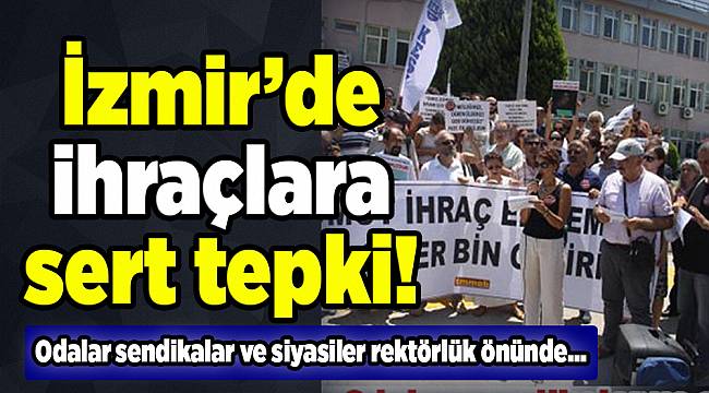 İzmir&#039;de üniversite ihraçlarına tepki...
