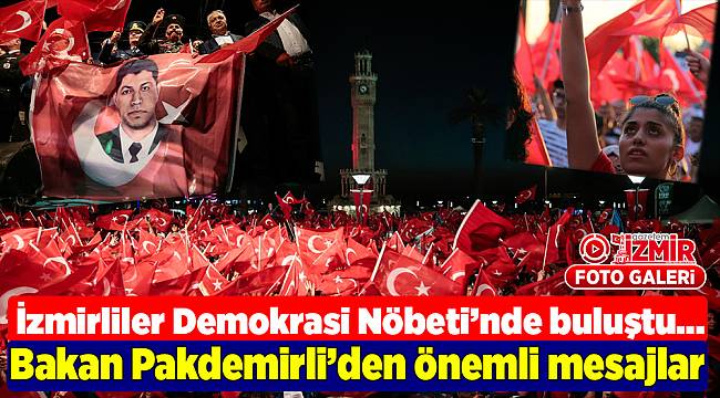 İzmirliler Demokrasi Nöbeti'nde buluştu...