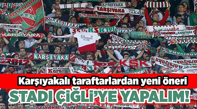 Karşıyakalı taraftarlardan yeni öneri