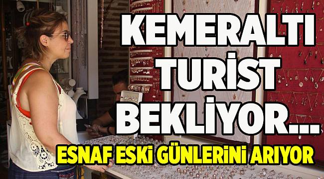 Kemeraltı esnafı işlerden dertli