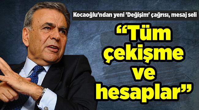 Kocaoğlu'ndan yeni 'Değişim' çağrısı