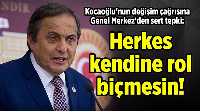 Kocaoğlu'nun değişim çağrısına Genel Merkez'den sert tepki: Herkes kendine rol biçmesin!