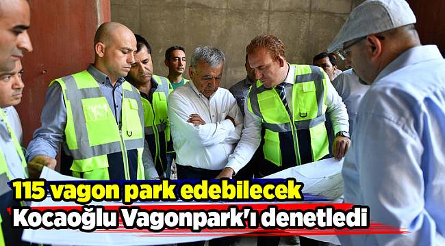 Kocaoğlu Vagonpark'ı denetledi