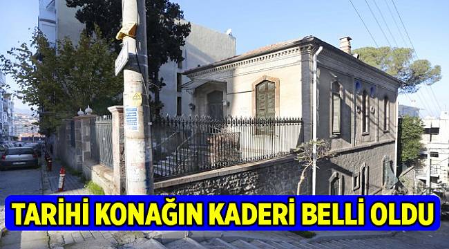 Konak'taki tarihi köşkün kaderi belli oldu