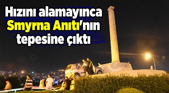 Kontrolden çıkan araç Smyrna Anıtı'nın tepesine çıktı