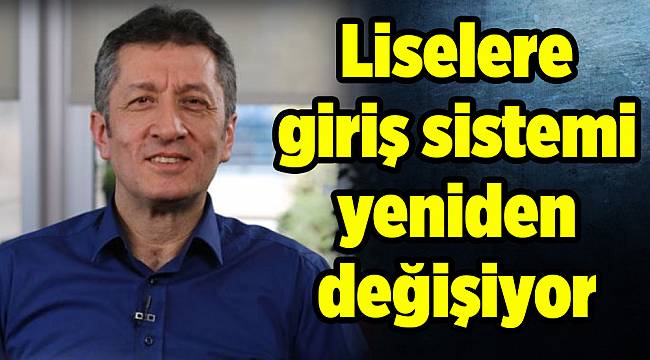 Liselere giriş sistemi yeniden değişiyor
