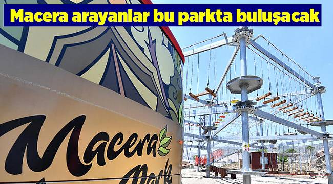 Macera arayanlar bu parkta buluşacak