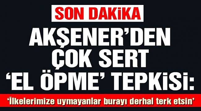 Meral Akşener’den çok sert ‘el öpme’ tepkisi | Son dakika