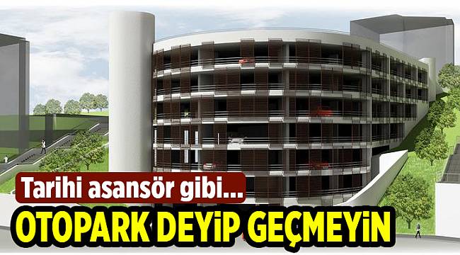 Otopark deyip geçmeyin!