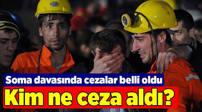 Soma davasında cezalar belli oldu