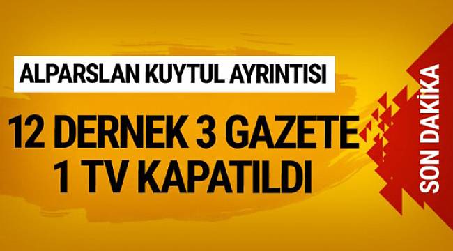 Son KHK ile 12 dernek 3 gazete ve 1 televizyon kapatıldı
