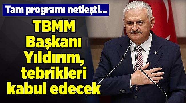 TBMM Başkanı Yıldırım, tebrikleri kabul edecek