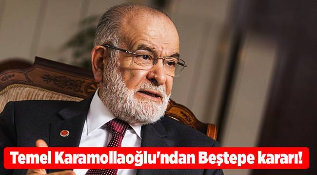 Temel Karamollaoğlu'ndan Beştepe kararı!