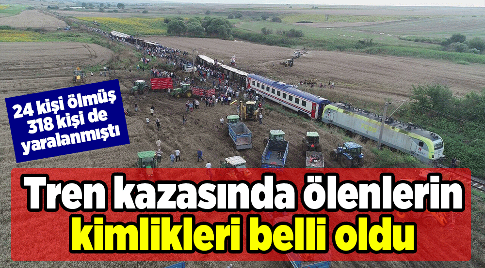 Tren kazasında ölenlerin kimlikleri belli oldu
