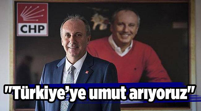 &quot;Türkiye’ye umut arıyoruz&quot;