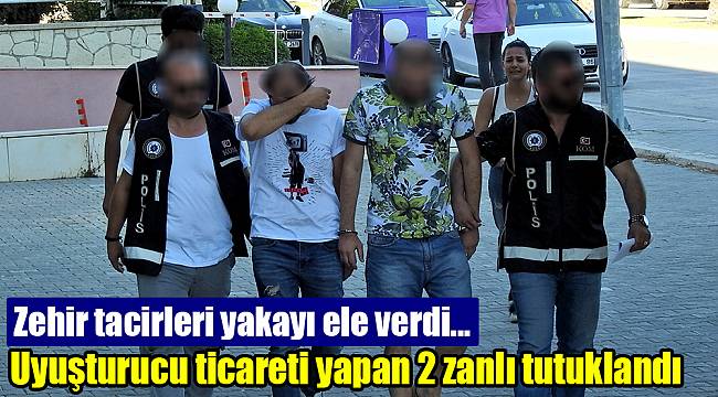 Uyuşturucu ticareti zanlıları tutuklandı