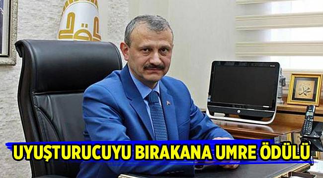 Uyuşturucuyu bırakana umre ödüllü kampanya