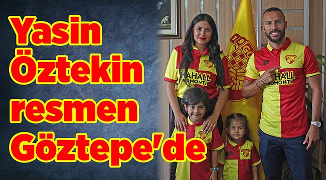 Yasin Öztekin resmen Göztepe'de