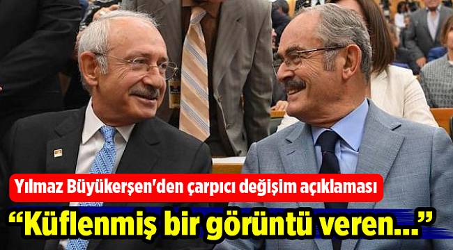 Yılmaz Büyükerşen'den çarpıcı değişim açıklaması