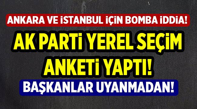 AK Parti&#039;den yerel seçim anketi! Bomba sonuçlar...