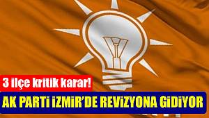 AK Parti İzmir'de revizyona gidiyor