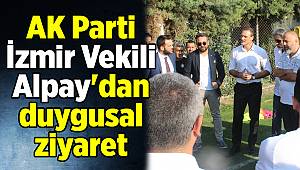 AK Parti İzmir Vekili Alpay'dan duygusal ziyaret