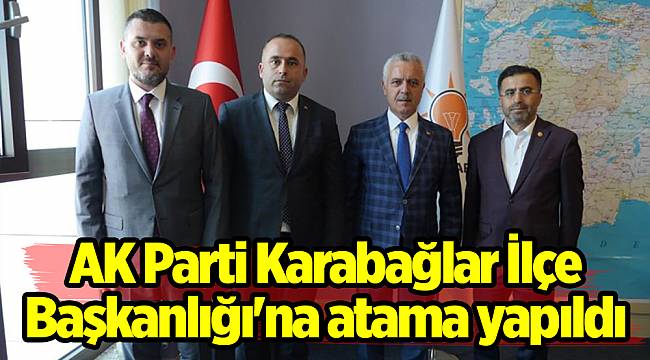 AK Parti Karabağlar İlçe Başkanlığı'na atama yapıldı