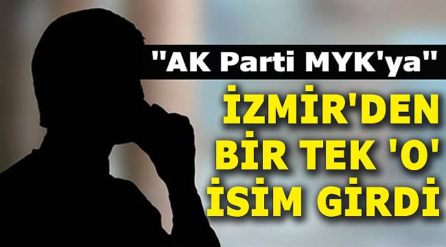 AK Parti MYK'da İzmir'i O İsim Temsil Edecek
