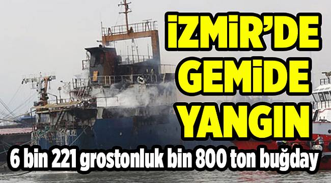 Aliağa'da 6 bin 221 grostonluk dev gemide yangın