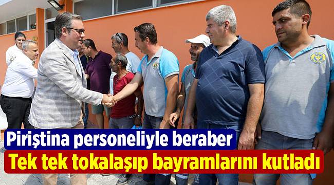 Başkan Piriştina çalışma arkadaşlarıyla bayramlaştı