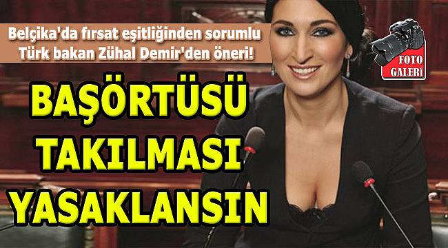 Belçika'da Zühal Demir'in başörtüsü önerisine ret