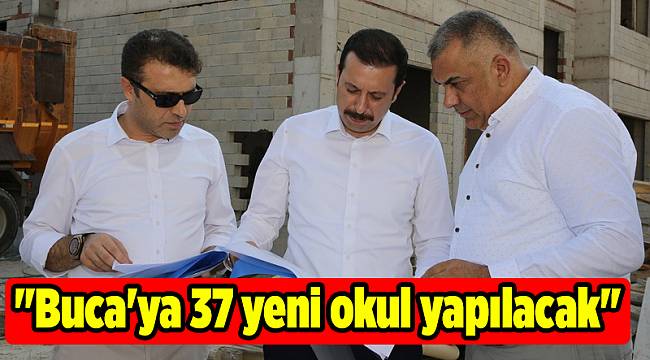 "Buca'ya 37 yeni okul yapılacak"