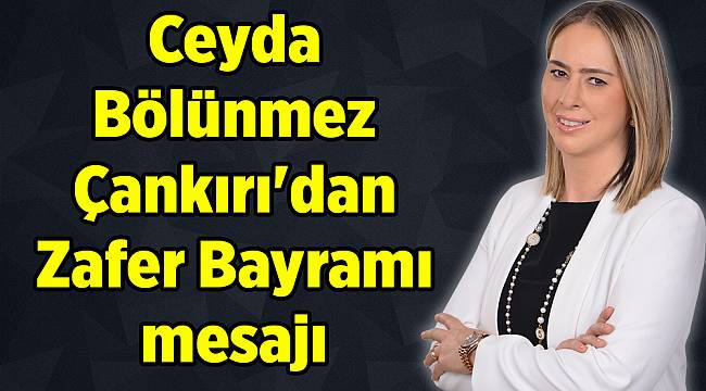 Çankırı&#039;dan Zafer Bayramı mesajı
