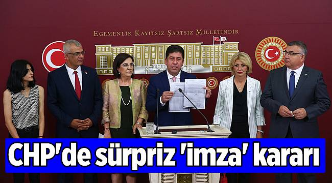 CHP'de sürpriz 'imza' kararı