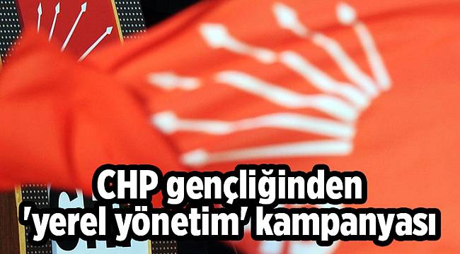 CHP gençliğinden 'yerel yönetim' kampanyası