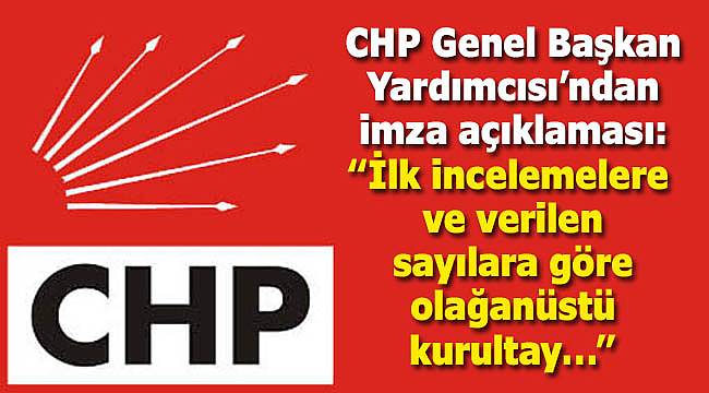 CHP Genel Başkan Yardımcısı'ndan İmza Açıklaması