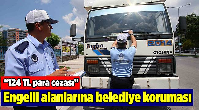 Engelli alanlarına belediye koruması