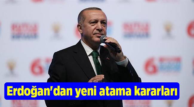 Erdoğan'dan yeni atama kararları