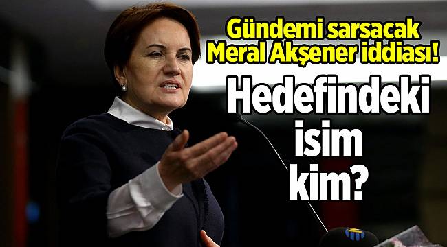 Gündemi sarsacak Meral Akşener iddiası! Hedefindeki isim kim?