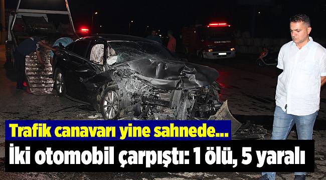 İki otomobil çarpıştı: 1 ölü, 5 yaralı
