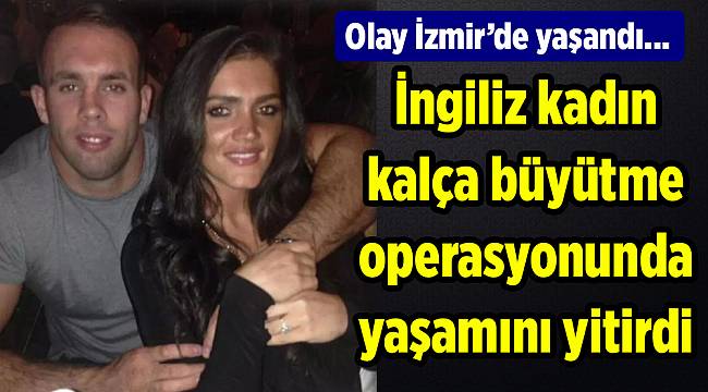 İngiliz kadın kalça büyütme operasyonunda yaşamını yitirdi