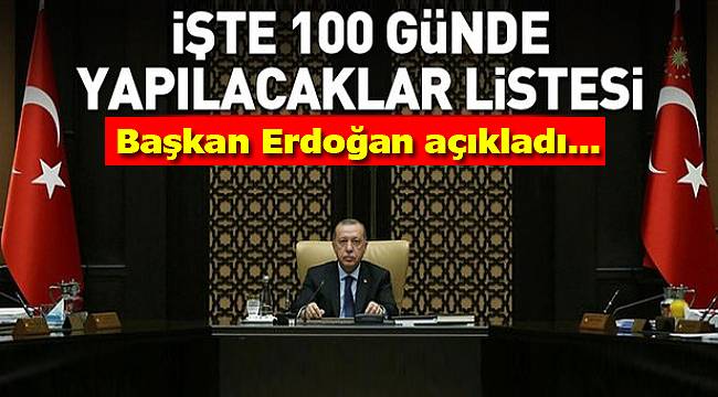 İşte Cumhurbaşkanı Erdoğan'ın 100 günlük icraat programı...