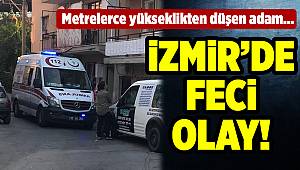 İzmir'de 4. kattan düşen adam öldü